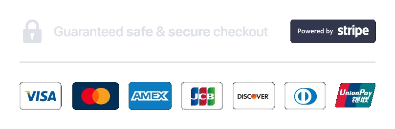 Guaranteed safe and secure checkout. Powered by Stripe. Visa, Mastercard, American Express, JCB, Discover, Diners Club, UnionPay accepted.